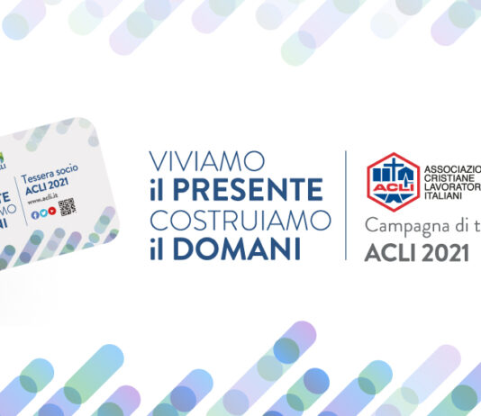 “Viviamo il Presente, costruiamo il Domani” – Al via il tesseramento ACLI 2021